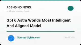 GPT‑6 Astra؛ چرا این مدل نقطهعطف تاریخ هوش مصنوعی است؟